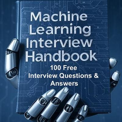 Machine Learning Interview Handbook Guide